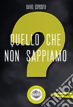 Quello che non sappiamo libro