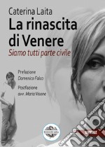 La rinascita di Venere. Siamo tutti parte civile libro