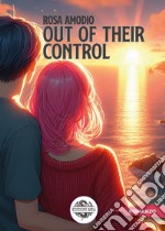 Out of their control. Ediz. italiana libro