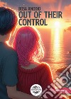 Out of their control. Ediz. italiana libro