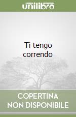Ti tengo correndo libro