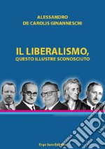 Il liberalismo, questo illustre sconosciuto