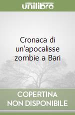 Cronaca di un'apocalisse zombie a Bari