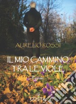 Il mio cammino tra le viole libro