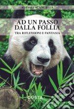 Ad un passo dalla follia. Tra riflessioni e fantasia