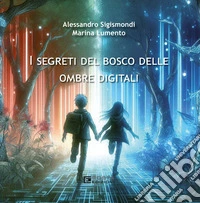 I segreti del bosco delle ombre digitali libro