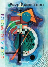 Cocktail of words. Poesie in italiano e inglese. Ediz. bilingue libro