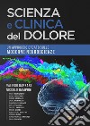 Scienza e clinica del dolore. Un approccio basato sulle moderne neuroscienze libro