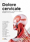 Dolore cervicale. Guida pratica alla valutazione e al trattamento del paziente con cervicalgia libro