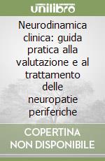 Neurodinamica clinica: guida pratica alla valutazione e al trattamento delle neuropatie periferiche libro