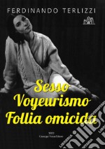 Sesso Voyeurismo Follia omicida libro