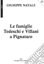 Le famiglie Tedeschi e Villani a Pignataro. Nuova ediz. libro