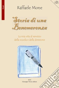 Storia di una benemerenza. La mia vita al servizio della scuola e della direzione libro