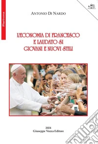 L'economia di Francesco e laudato si'. Giovani e nuovi stili libro