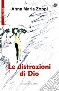 Le distrazioni di Dio libro
