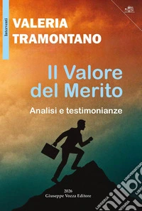 Il valore del merito. Analisi e testimonianze libro