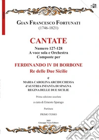 Cantate. Numero 127-128. A voce sola e orchestra composte per Ferdinando IV di Borbone e Maria Carolina. Partitura libro