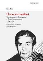 Discorsi consiliari. Programmazione democratica e «intesa autonomistica». 1974-1979