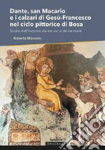 Dante, san Macario e i calzari di Gesù-Francesco nel ciclo pittorico di Bosa. Studio dell'incontro dei tre vivi e dei tre morti