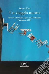 Un viaggio nuovo. Premio letterario Massimo Occhiuzzo 1° edizione 2021 libro