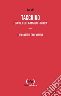 Taccuino. Percorso di formazione politica. Laboratorio generazione libro