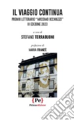 Il viaggio continua. Premio Letterario Massimo Occhiuzzo. III edizione 2023 libro