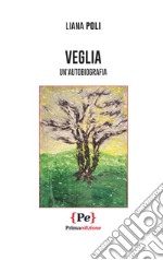 Veglia. Un'autobiografia