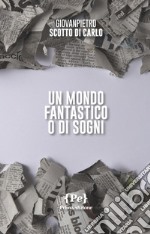 Un mondo fantastico o di sogni libro