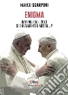 Enigma. Ratzinger nel 2013 si è realmente dimesso...? libro di Scarponi Marco