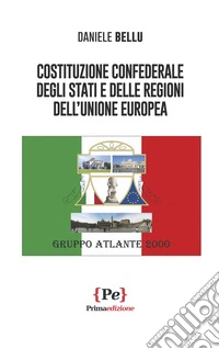 Costituzione confederale degli Stati e delle Regioni dell'Unione Europea libro