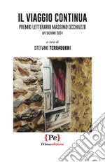 Il viaggio continua. Premio Letterario Massimo Occhiuzzo. IV edizione 2024 libro