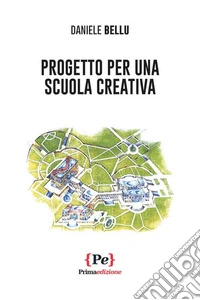 Progetto per una scuola creativa libro