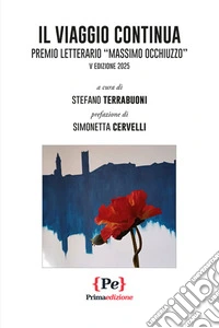 Il viaggio continua. Premio letterario Massimo Occhiuzzo. V edizione 2025 libro