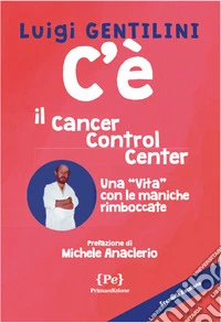 C'è. Il cancer control center. Una «vita» con le maniche rimboccate