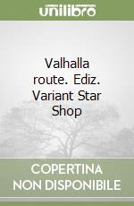 Valhalla route. Ediz. Variant Star Shop libro
