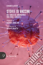 Storie di vaccini. Dal vaiolo al Coronavirus. Tra sfide e successi