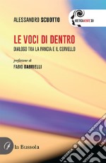 Le voci di dentro. Dialogo tra la pancia e il cervello libro