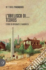 L'Obelisco di... Tedros. Storie di rifugiati e immunità libro