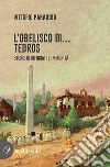 L'Obelisco di... Tedros. Storie di rifugiati e immunità libro di Paraggio Vittorio