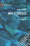 Mare di cristallo libro di Zecchini Rodolfo