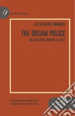 The Dream Police. Un autentico modern classic. Ediz. bilingue libro