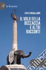 Il volo della beccaccia e altri racconti libro