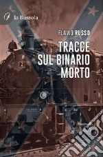 Tracce sul binario morto libro