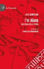 I'm alone. Una storia della storia libro