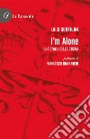 I'm alone. Una storia della storia libro di Gentilini Luigi