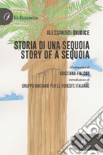 Storia di una sequoia-Story of a sequoia. Ediz. bilingue libro