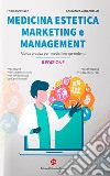 Medicina estetica, marketing e management. Guida pratica per medici intraprendenti libro
