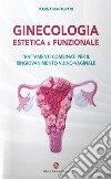 Ginecologia estetica e funzionale. Trattamenti combinati per il ringiovanimento vulvo-vaginale libro