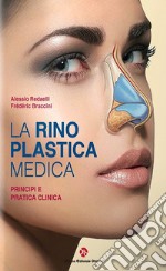 La rinoplastica medica. Principi e pratica clinica libro