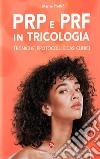 Prp e prf in tricologia. Tecniche, protocolli e casi clinici libro